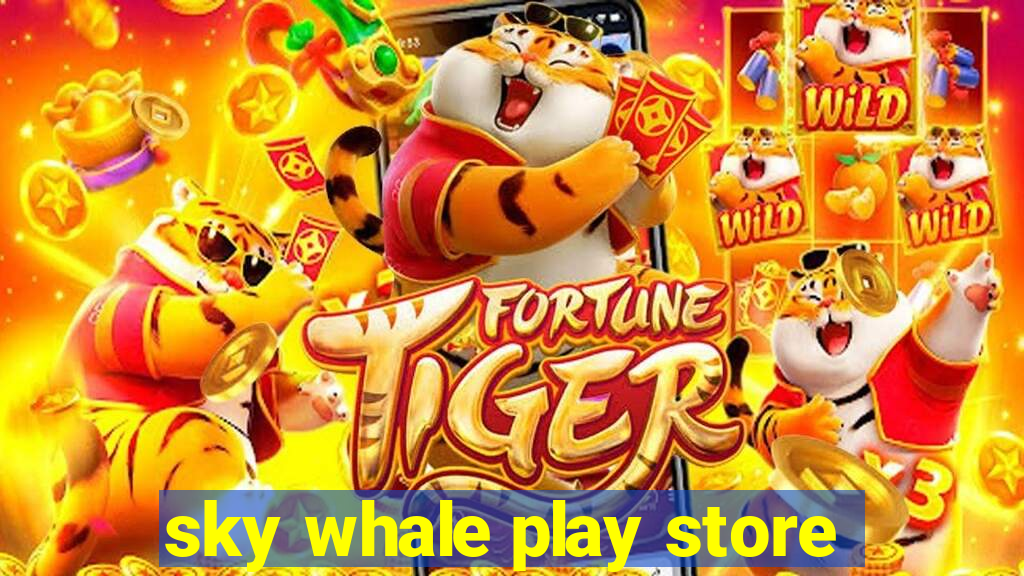 sky whale play store